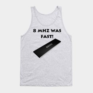 8 MHz Was Fast - Vintage Computer Chip Tank Top